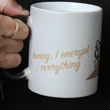 Load image into Gallery viewer, Heat Changing "Honey, I Encrypt Everything" Secret Message Mug
